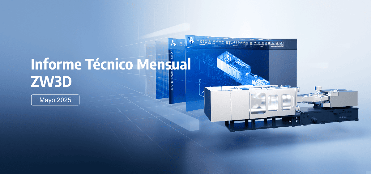Informe Técnico Mensual ZW3D CAD - Mayo 2025